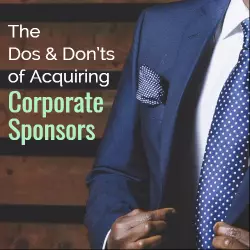 The Dos and Don’ts of Acquiring Corporate Sponsors