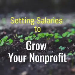 Setting Salaries to Grow Your Nonprofit