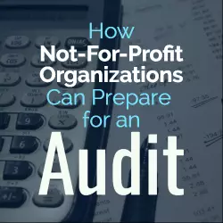 How Not-For-Profit Organizations Can Prepare for an Audit