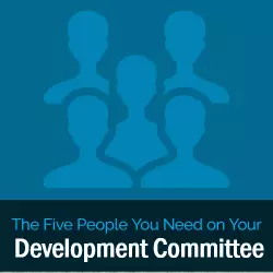 The Five People You Need on Your Development Committee